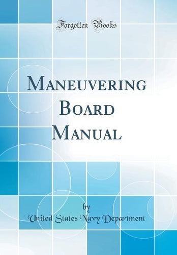 Maneuvering Board Manual (Classic Reprint)