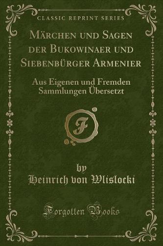 Märchen Und Sagen Der Bukowinaer Und Siebenbürger Armenier