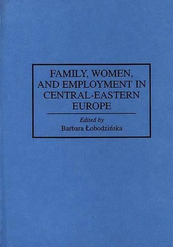 Family, Women, and Employment in Central-Eastern Europe