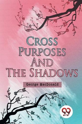 Cross Purposes and the Shadows