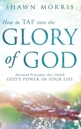 How to TAP into the Glory of God