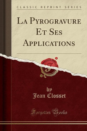 La Pyrogravure Et Ses Applications (Classic Reprint)