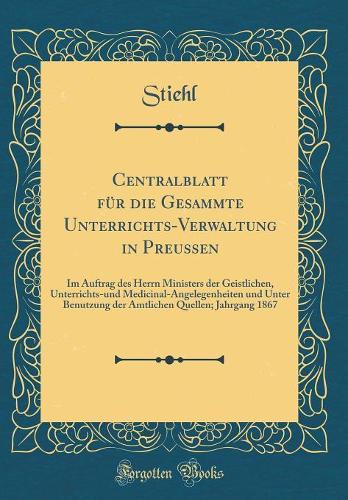 Centralblatt Für Die Gesammte Unterrichts-Verwaltung in Preussen