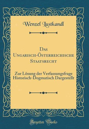 Das Ungarisch-Österreichische Staatsrecht