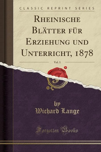 Rheinische Blätter Für Erziehung Und Unterricht, 1878, Vol. 1 (Classic Reprint)