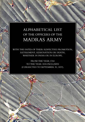 Alphabetical List of the Officers of the Indian Army 1760 to the Year 1834 Madras