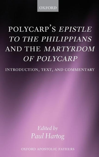 Polycarp's Epistle to the Philippians and the Martyrdom of Polycarp