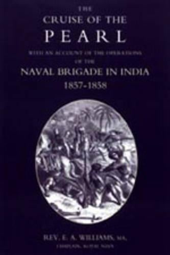 Cruise of the "Pearl" with an Account of the Operations of the Naval Brigade in India