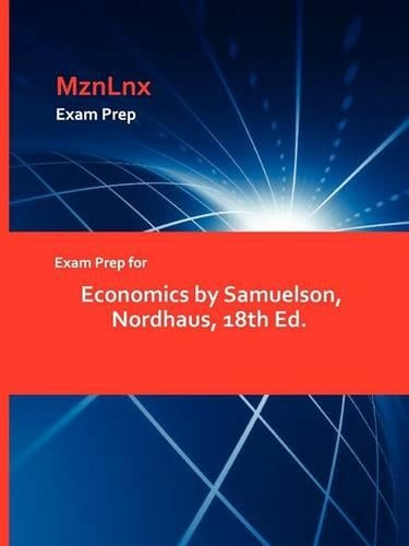 Exam Prep for Economics by Samuelson, Nordhaus, 18th Ed.