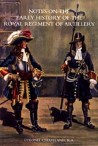Notes on the Early History of the Royal Regiment of Artillery to 1757