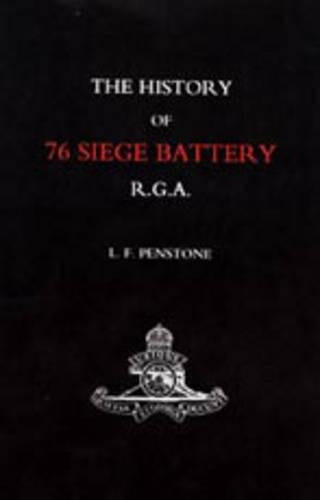 History of 76 Siege Battery R.G.A.