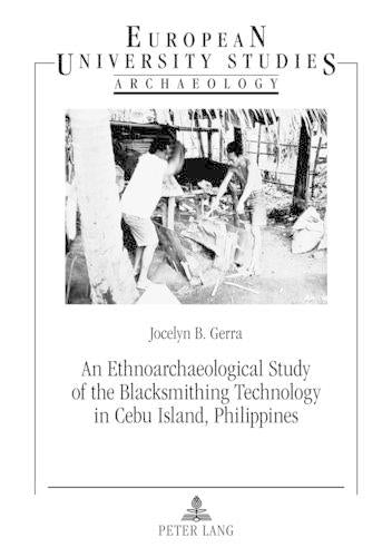 An Ethnoarchaeological Study of the Blacksmithing Technology in Cebu Island, Philippines