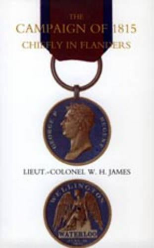 Campaign of 1815 Chiefly in Flanders
