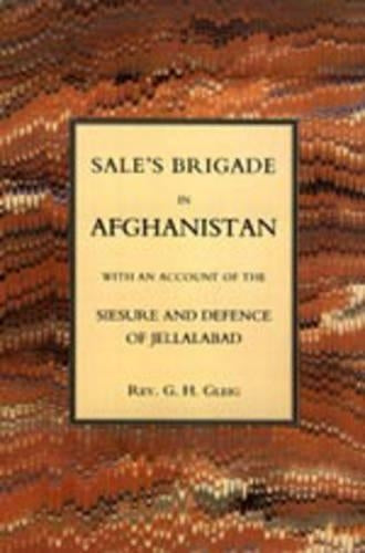 Sales Brigade in Afghanistan with an Account of the Seisure and Defence of Jellalabad (Afghanistan 1841-2)