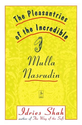 The Pleasantries of the Incredible Mulla Nasrudin
