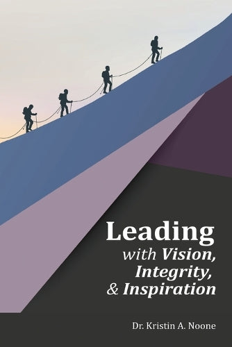 Leading with Vision, Integrity, and Inspiration