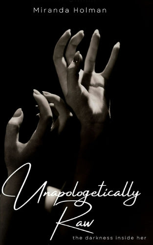 Unapologetically Raw: The Darkness Inside Her