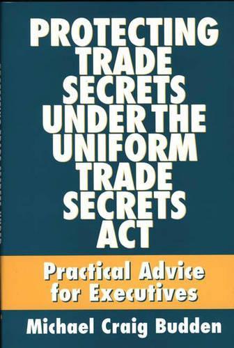 Protecting Trade Secrets Under the Uniform Trade Secrets Act