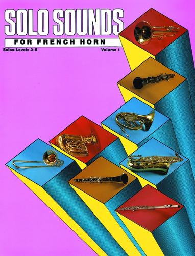 Solo Sounds for French Horn, Volume I, Levels 3-5