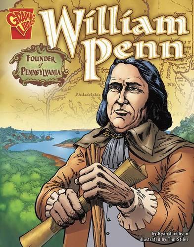 Graphic Biographies William Penn Founder of Pennsylvania