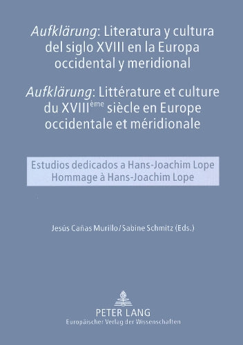 «Aufklaerung» Literatura Y Cultura del Siglo XVIII En La Europa Occidental Y Meridional- «Aufklaerung» Littérature Et Culture Du XVIII Ème Siècle En Europe Occidentale Et Méridionale
