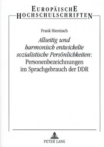 «Allseitig Und Harmonisch Entwickelte Sozialistische Persoenlichkeiten» Personenbezeichnungen Im Sprachgebrauch Der Ddr