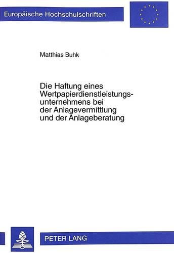 Die Haftung Eines Wertpapierdienstleistungsunternehmens Bei Der Anlagevermittlung Und Der Anlageberatung