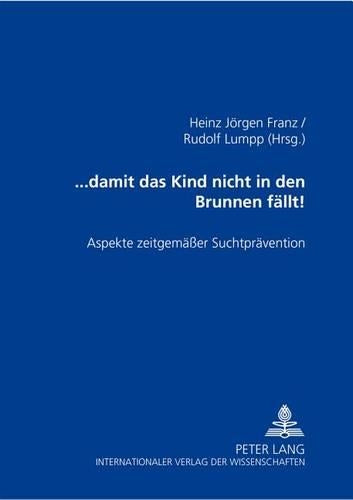 ... Damit Das Kind Nicht in Den Brunnen Faellt!