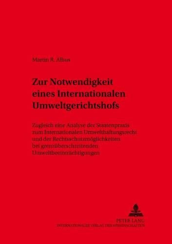 Zur Notwendigkeit Eines Internationalen Umweltgerichtshofs