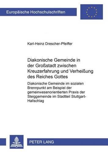 Diakonische Gemeinde in Der Großstadt Zwischen Kreuzerfahrung Und Verheißung Des Reiches Gottes
