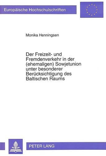 Der Freizeit- Und Fremdenverkehr in Der (Ehemaligen) Sowjetunion Unter Besonderer Beruecksichtigung Des Baltischen Raums