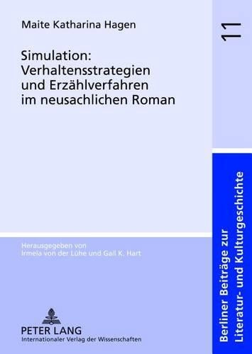 Simulation: Verhaltensstrategien Und Erzaehlverfahren Im Neusachlichen Roman