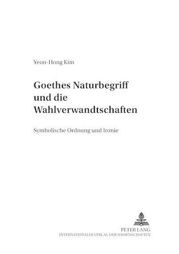 Goethes Naturbegriff Und Die «Wahlverwandtschaften»