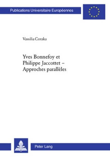 Yves Bonnefoy Et Philippe Jaccottet - Approches Parallèles
