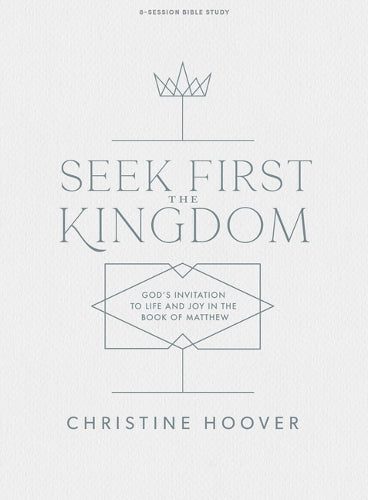 Seek First the Kingdom Bible Study Book