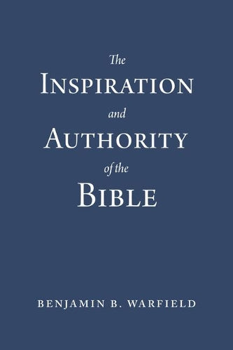 Inspiration and Authority of the Bible, The