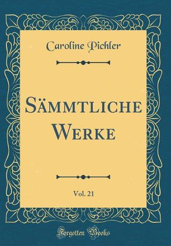 Sämmtliche Werke, Vol. 21 (Classic Reprint)