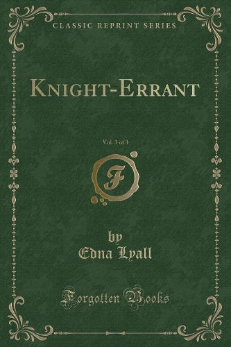 Knight-Errant, Vol. 3 of 3 (Classic Reprint)