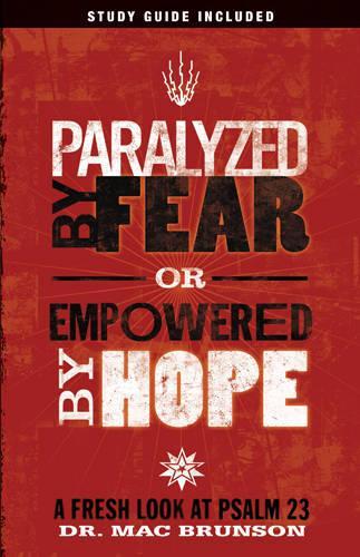 Paralyzed By Fear or Empowered By Hope