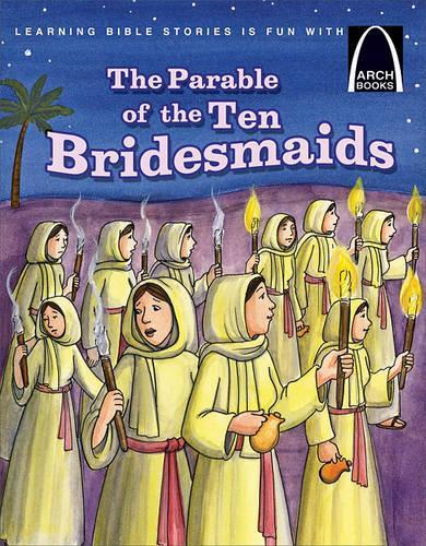 The Parable of the Ten Bridesmaids - Arch Books