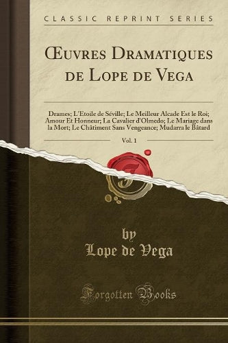OEuvres Dramatiques de Lope de Vega, Vol. 1