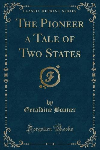 The Pioneer a Tale of Two States (Classic Reprint)