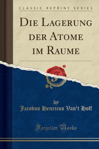 Die Lagerung Der Atome Im Raume (Classic Reprint)