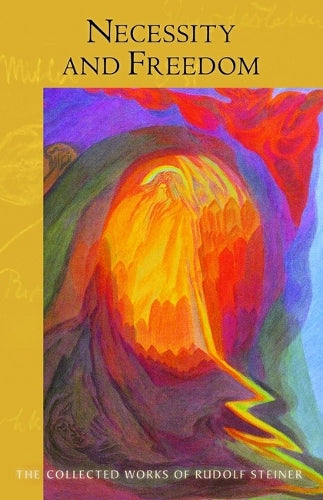 Necessity and Freedom: (Cw 166) (Collected Works of Rudolf Steiner
