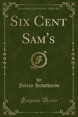 Six Cent Sam's (Classic Reprint)