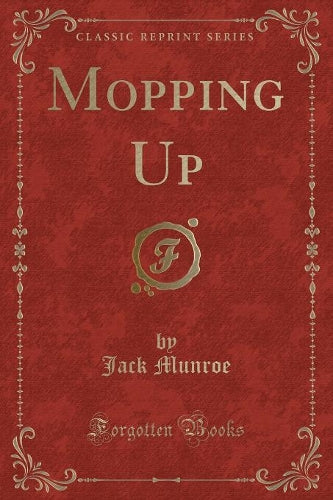 Mopping Up (Classic Reprint)