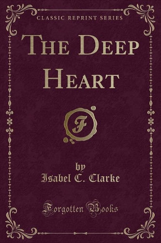 The Deep Heart (Classic Reprint)