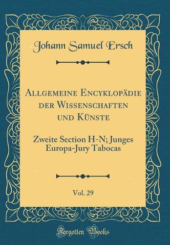 Allgemeine Encyklopädie Der Wissenschaften Und Künste, Vol. 29