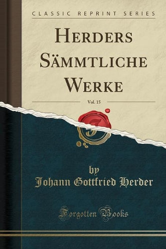 Herders Sämmtliche Werke, Vol. 15 (Classic Reprint)