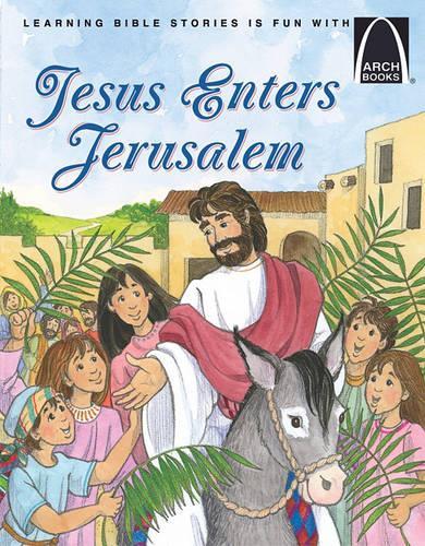 Jesus Enters Jerusalem - Arch Books